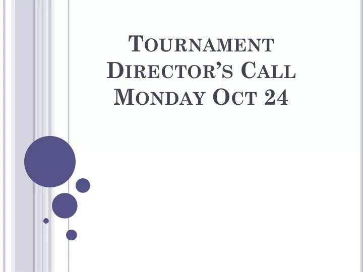 tournament director s call monday oct 24