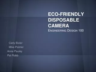 ECO-FRIENDLY DISPOSABLE CAMERA Engineering Design 100