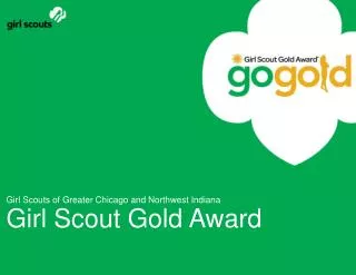 Girl Scouts of Greater Chicago and Northwest Indiana Girl Scout Gold Award