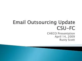 Email Outsourcing Update CSU-FC