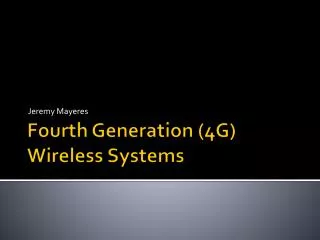 Fourth Generation (4G) Wireless Systems