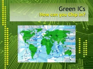 Green ICs