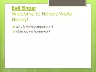 Bell Ringer Welcome to Honors World History!