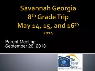 Savannah Georgia 8 th Grade Trip May 14, 15, and 16 th 2014