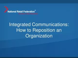 Integrated Communications: How to Reposition an Organization