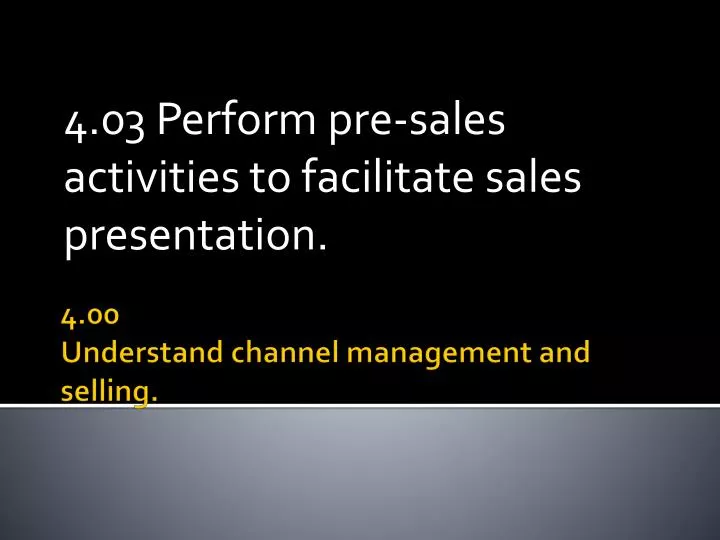 4 03 perform pre sales activities to facilitate sales presentation