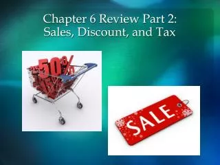 Chapter 6 Review Part 2: Sales, Discount, and Tax