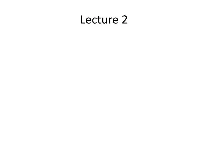 lecture 2