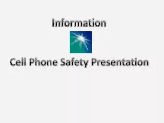 Information Cell Phone Safety Presentation