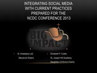 Integrating Social Media with Current practices Prepared for the NCDC CONFERENCE 2013