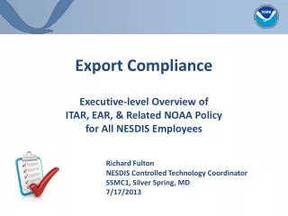 Export Compliance Executive-level Overview of ITAR, EAR, &amp; Related NOAA Policy for All NESDIS Employees