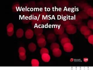 Welcome to the Aegis Media/ MSA Digital Academy