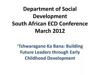 Department of Social Development South African ECD Conference March 2012