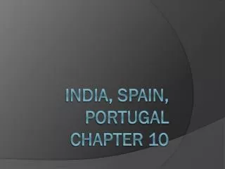 India, Spain, Portugal Chapter 10