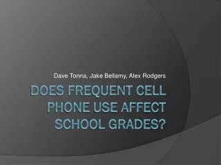 Does frequent cell phone use affect school grades?