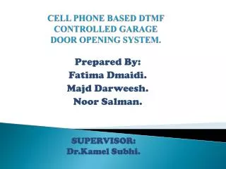 CELL PHONE BASED DTMF CONTROLLED GARAGE DOOR OPENING SYSTEM.
