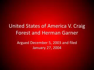United States of America V. Craig Forest and Herman Garner