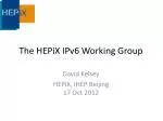 HEPiX IPv6 Working Group Update: Survey Results and Future Plans (October 2012) - slide 1