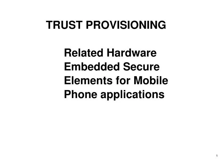 trust provisioning related hardware embedded secure elements for mobile phone applications