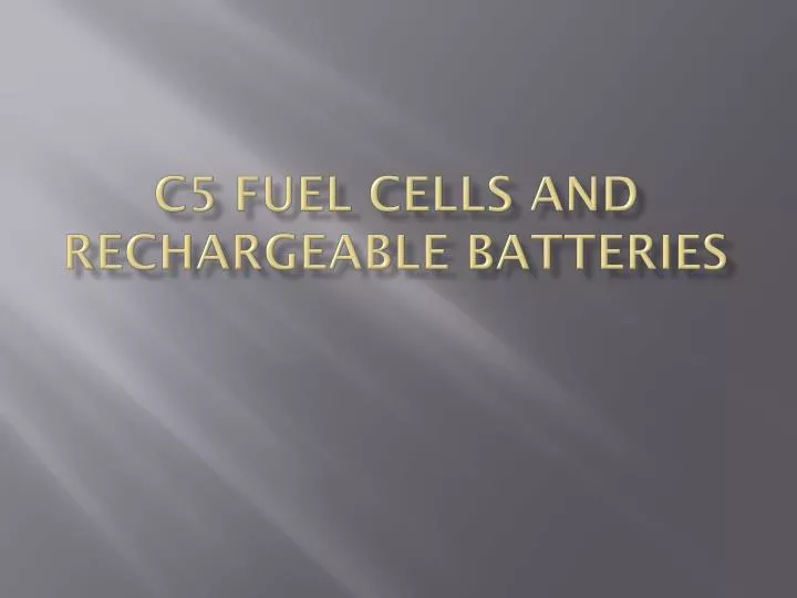c5 fuel cells and rechargeable batteries
