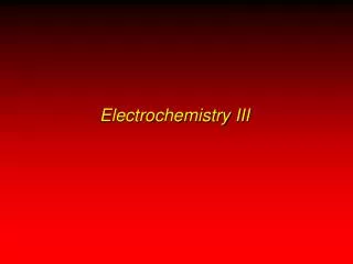 Electrochemistry III