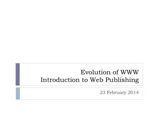 Evolution of WWW Introduction to Web Publishing