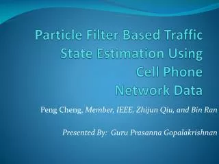 Particle Filter Based Traffic State Estimation Using Cell Phone Network Data