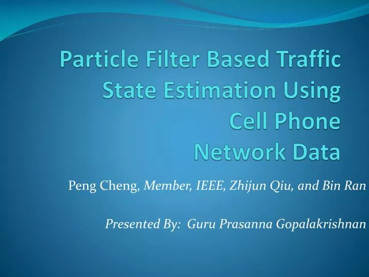 particle filter based traffic state estimation using cell phone network data
