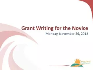 Grant Writing for the Novice Monday, November 26, 2012