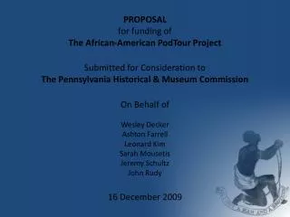 PROPOSAL for funding of The African-American PodTour Project Submitted for Consideration to The Pennsylvania Historica