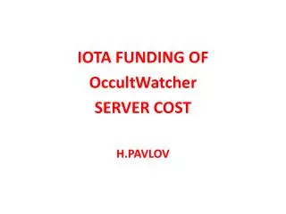 IOTA FUNDING OF OccultWatcher SERVER COST H.PAVLOV