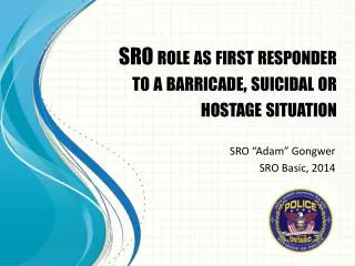 SRO role as first responder to a barricade, suicidal or hostage situation