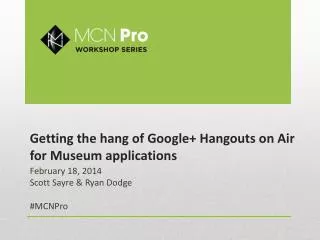 Getting the hang of Google+ Hangouts on Air for Museum applications