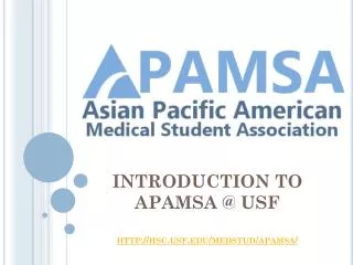 INTRODUCTION TO APAMSA @ USF http://hsc.usf.edu/medstud/apamsa/