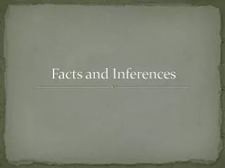 Facts and Inferences