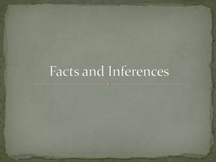 facts and inferences