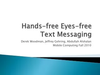 Hands-free Eyes-free Text Messaging