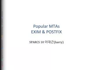 Popular MTAs EXIM &amp; POSTFIX