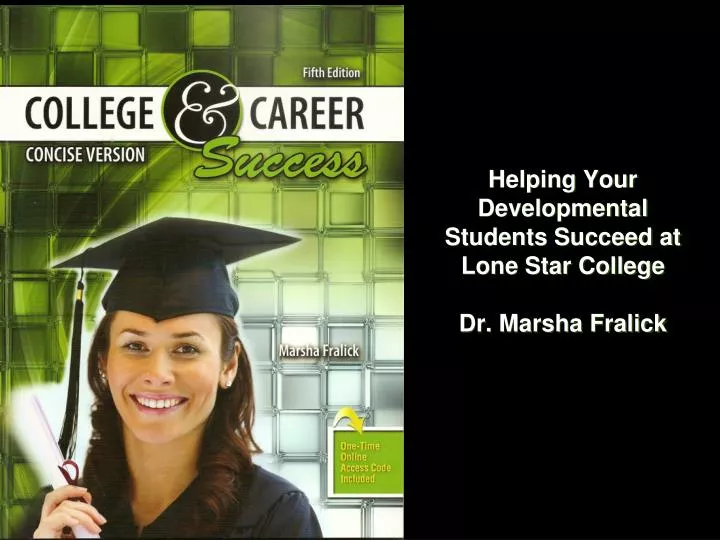 helping your developmental students succeed at lone star college dr marsha fralick