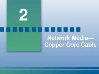 Network Media—Copper Core Cable