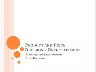 Product and Price Decisions: Entertainment