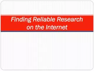 Finding Reliable Research on the Internet