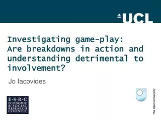 Investigating game-play: Are breakdowns in action and understanding detrimental to involvement?