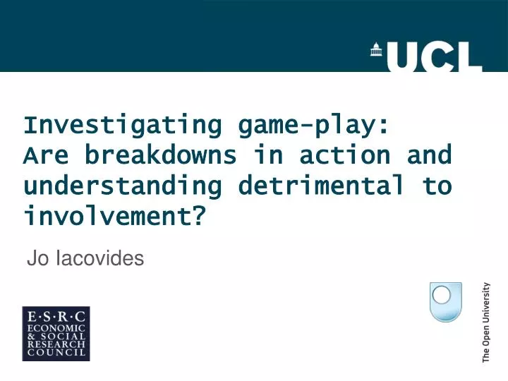 investigating game play are breakdowns in action and understanding detrimental to involvement