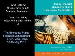 Public Financial Management and its Emerging Architecture Teresa Curristine, Fiscal Affairs Department, IMF