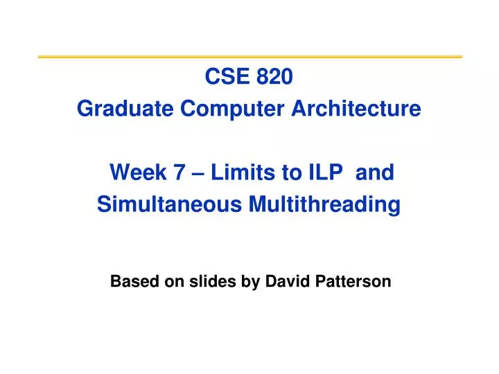 cse 820 graduate computer architecture week 7 limits to ilp and simultaneous multithreading