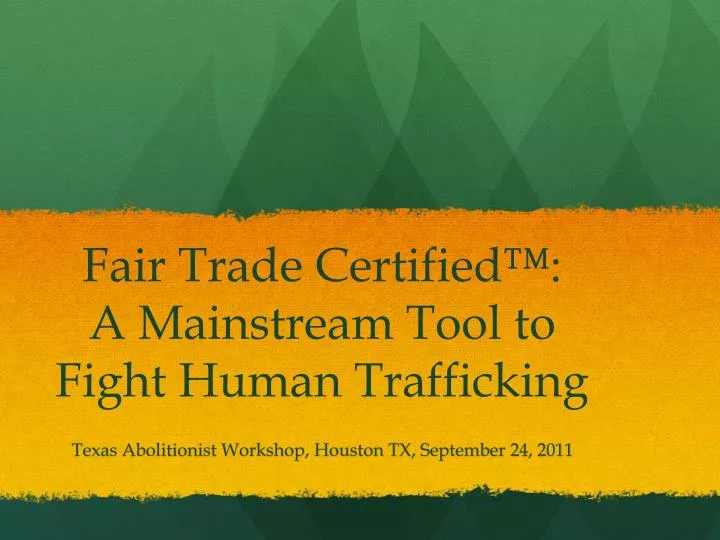fair trade certified a mainstream tool to fight human trafficking