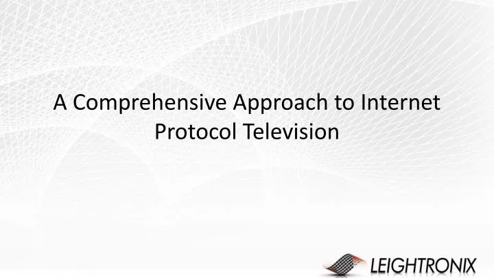 a comprehensive approach to internet protocol television
