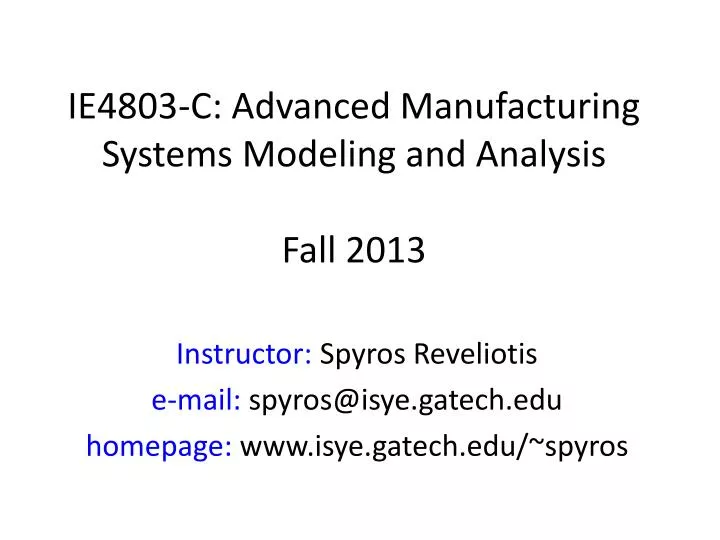 ie4803 c advanced manufacturing systems modeling and analysis fall 2013