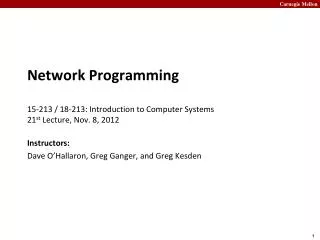 Network Programming 15-213 / 18-213: Introduction to Computer Systems 21 st Lecture, Nov. 8 , 2012